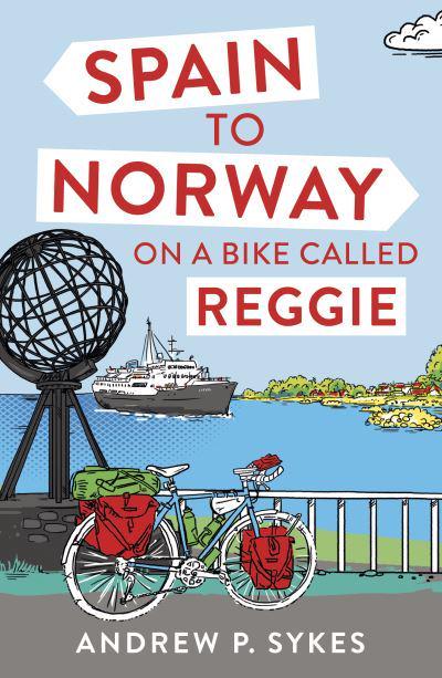 Book  review:  Spain  To  Norway  On  A  Bike  Called  Reggie,  by  Andrew  P  Sykes