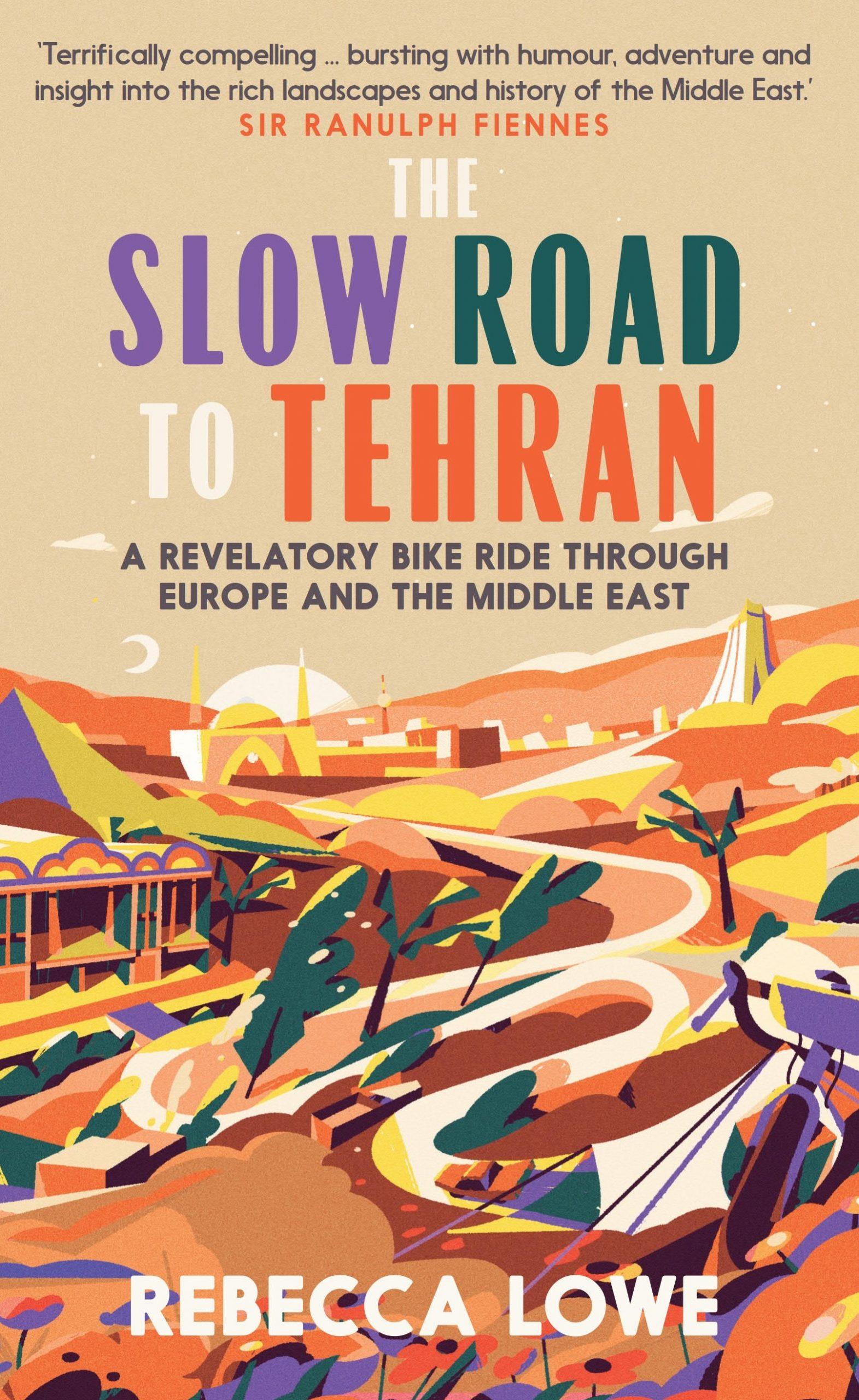 A WillCycle book review of The Slow Road To Teheran, by Rebecca Lowe